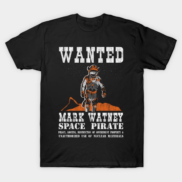 Wanted - Mark Watney - Space Pirate T-Shirt by KsuAnn